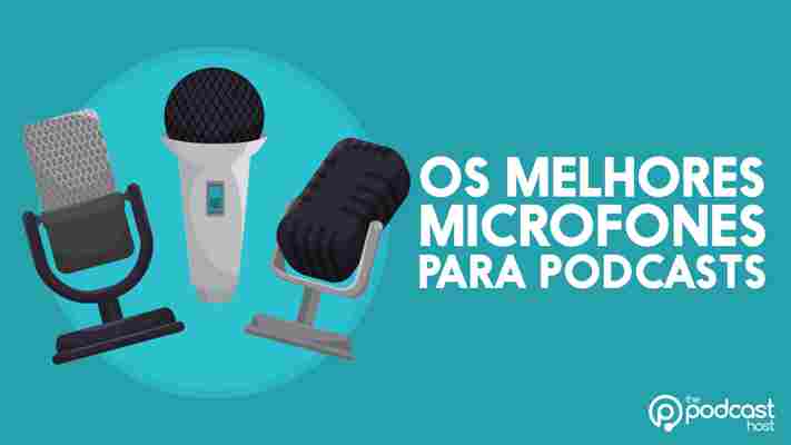 Equipamentos necessários para começar a fazer podcast